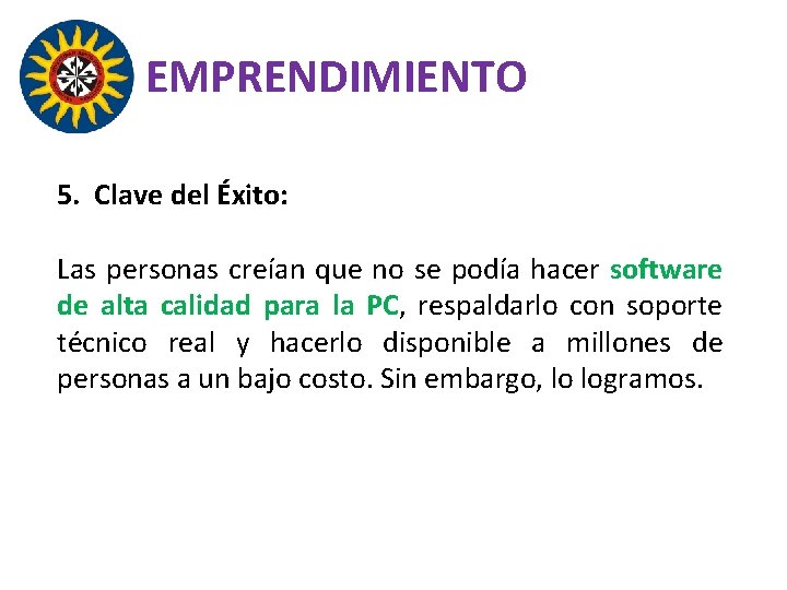 EMPRENDIMIENTO 5. Clave del Éxito: Las personas creían que no se podía hacer software