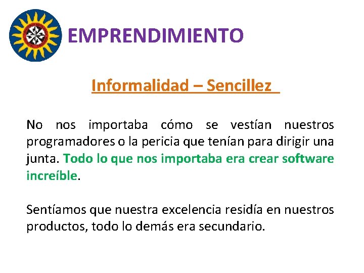 EMPRENDIMIENTO Informalidad – Sencillez No nos importaba cómo se vestían nuestros programadores o la