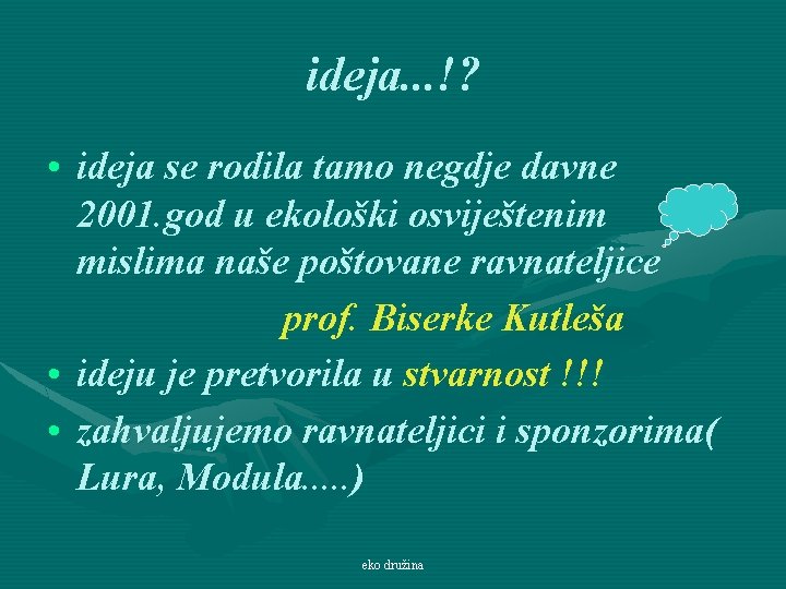 ideja. . . !? • ideja se rodila tamo negdje davne 2001. god u