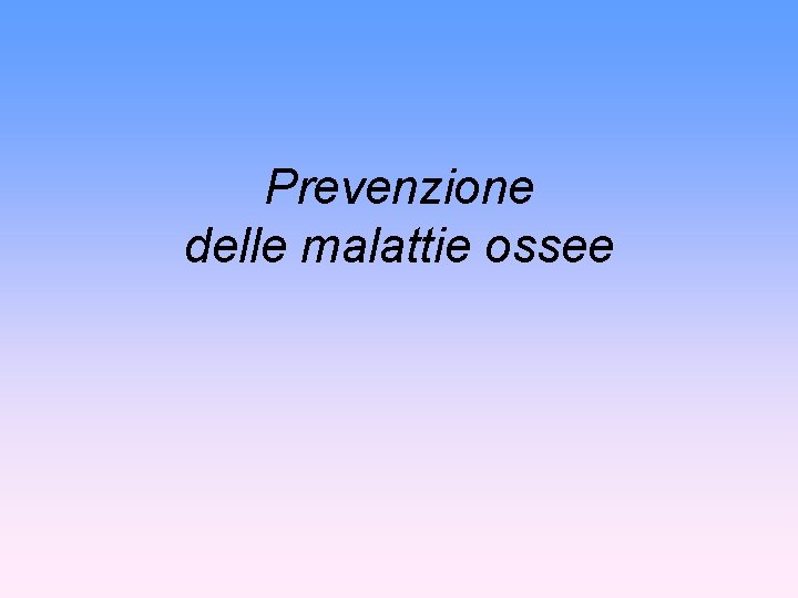 Prevenzione delle malattie ossee 