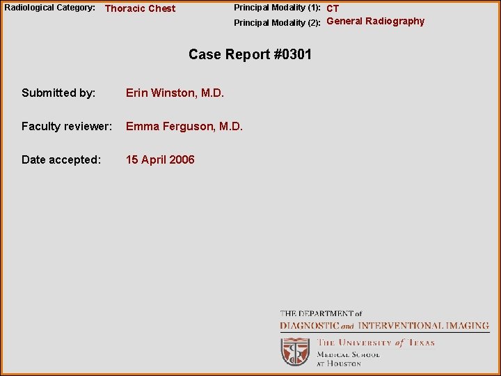 Radiological Category: Principal Modality (1): CT Thoracic Chest Principal Modality (2): General Radiography Case