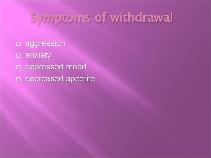 Symptoms of withdrawal aggression anxiety depressed mood decreased appetite 