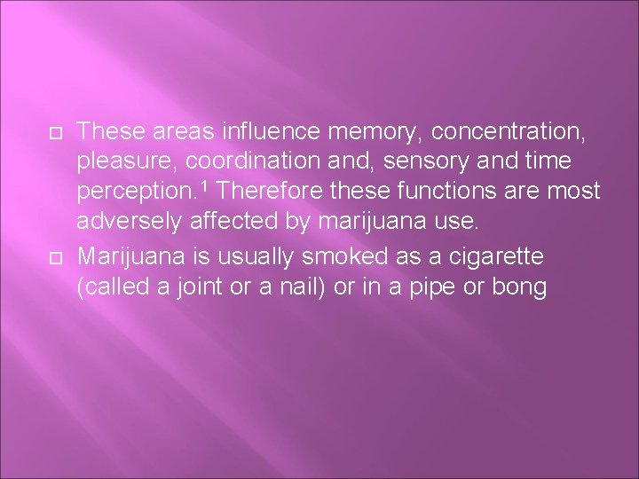  These areas influence memory, concentration, pleasure, coordination and, sensory and time perception. 1