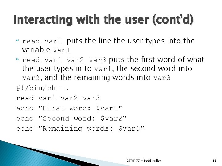 Interacting with the user (cont'd) read var 1 puts the line the user types