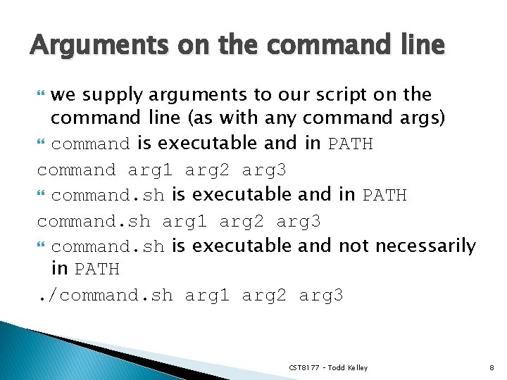 Arguments on the command line we supply arguments to our script on the command