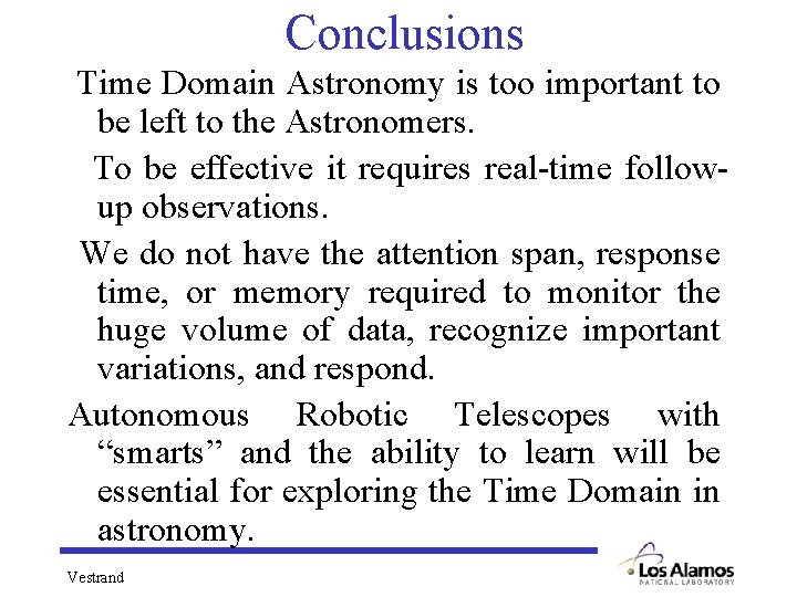 Conclusions Time Domain Astronomy is too important to be left to the Astronomers. To