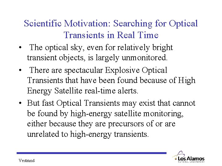 Scientific Motivation: Searching for Optical Transients in Real Time • The optical sky, even