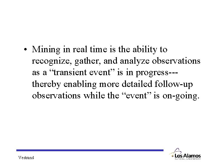  • Mining in real time is the ability to recognize, gather, and analyze