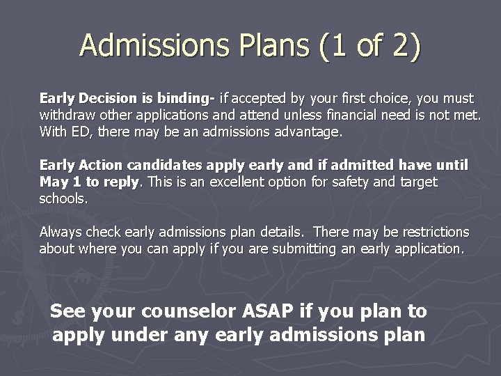 Admissions Plans (1 of 2) Early Decision is binding- if accepted by your first