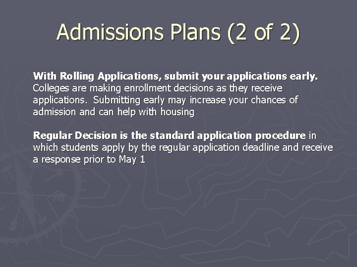 Admissions Plans (2 of 2) With Rolling Applications, submit your applications early. Colleges are