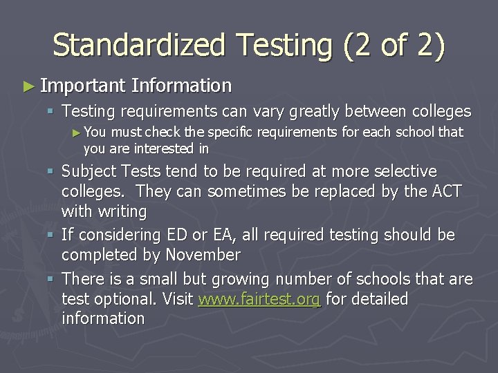 Standardized Testing (2 of 2) ► Important Information § Testing requirements can vary greatly