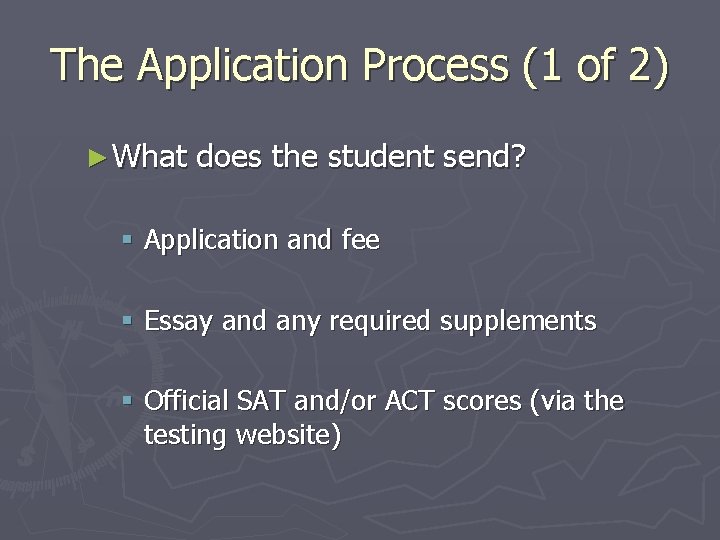 The Application Process (1 of 2) ► What does the student send? § Application