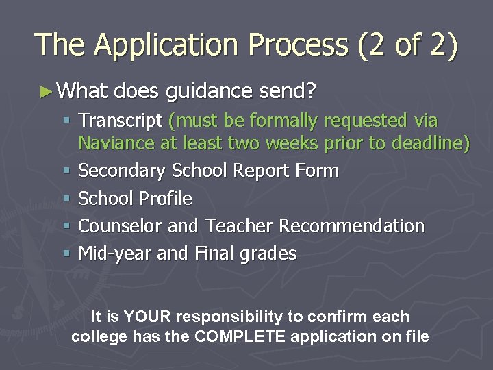 The Application Process (2 of 2) ► What does guidance send? § Transcript (must