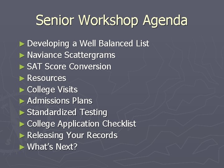 Senior Workshop Agenda ► Developing a Well Balanced List ► Naviance Scattergrams ► SAT
