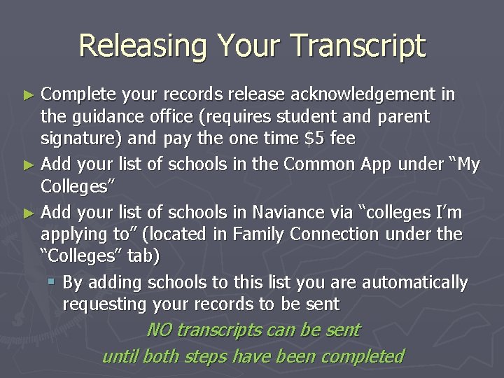 Releasing Your Transcript ► Complete your records release acknowledgement in the guidance office (requires