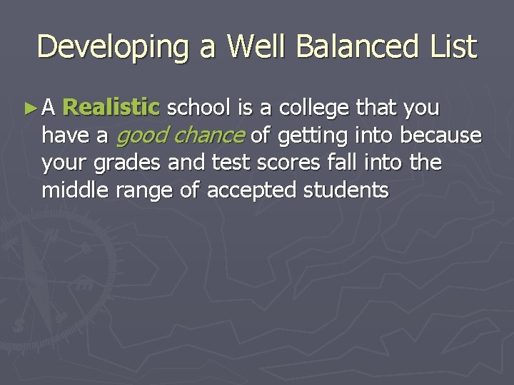 Developing a Well Balanced List ►A Realistic school is a college that you have