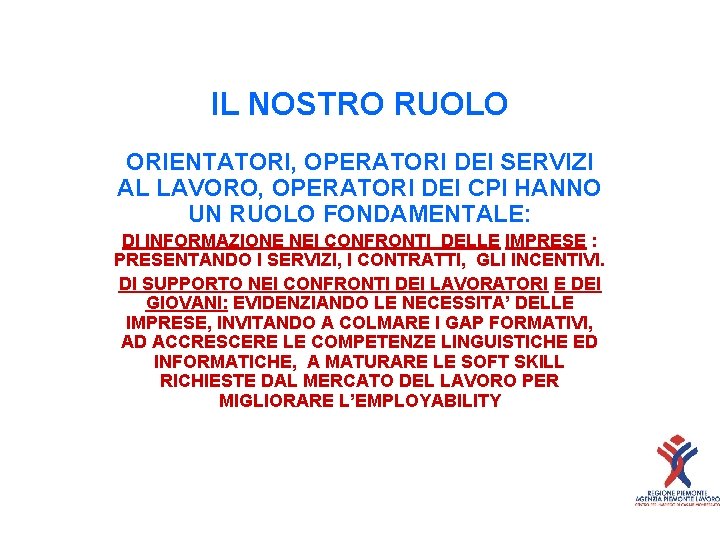 IL NOSTRO RUOLO ORIENTATORI, OPERATORI DEI SERVIZI AL LAVORO, OPERATORI DEI CPI HANNO UN