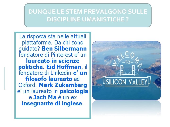 DUNQUE LE STEM PREVALGONO SULLE DISCIPLINE UMANISTICHE ? La risposta nelle attuali piattaforme. Da