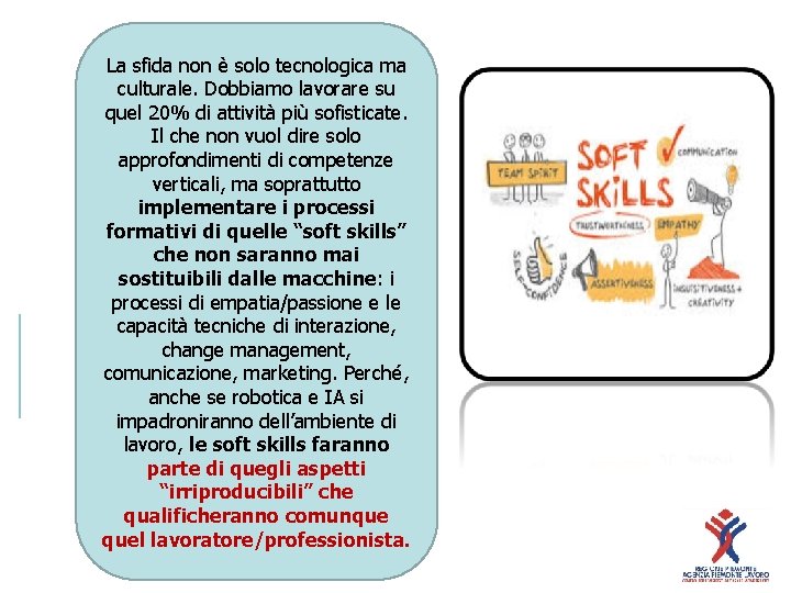 La sfida non è solo tecnologica ma culturale. Dobbiamo lavorare su quel 20% di