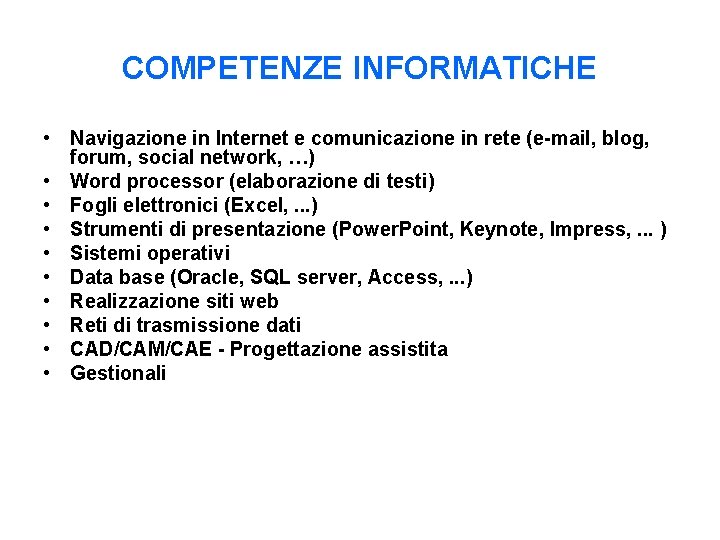 COMPETENZE INFORMATICHE • Navigazione in Internet e comunicazione in rete (e-mail, blog, forum, social