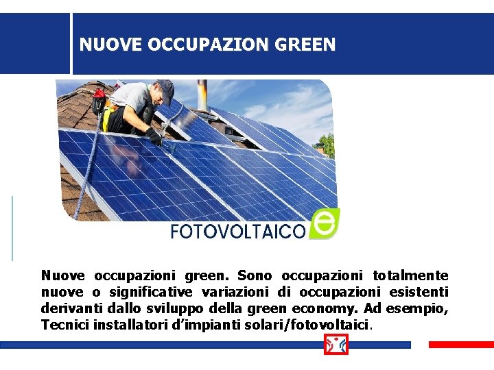 NUOVE OCCUPAZION GREEN Nuove occupazioni green. Sono occupazioni totalmente nuove o significative variazioni di