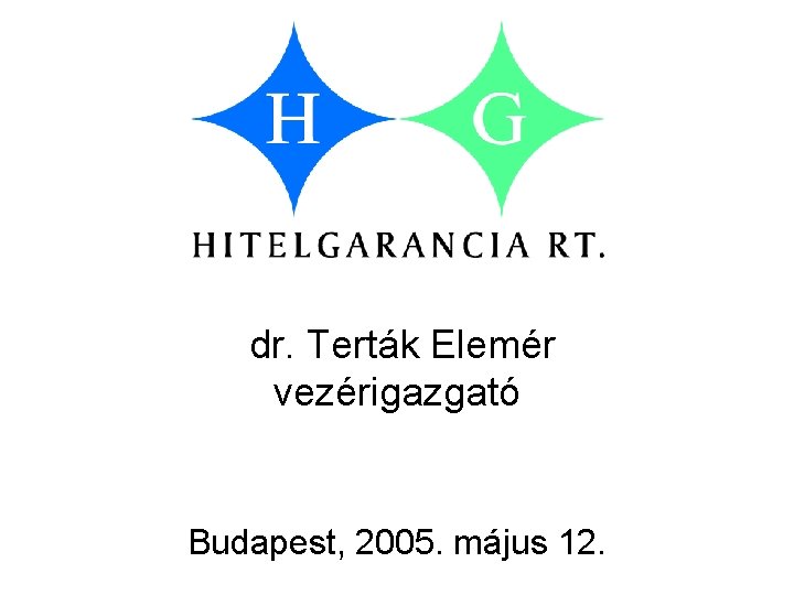 dr. Terták Elemér vezérigazgató Budapest, 2005. május 12. 