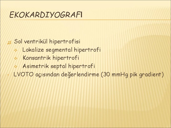 EKOKARDIYOGRAFI • Sol ventrikül hipertrofisi v Lokalize segmental hipertrofi v Konsantrik hipertrofi v Asimetrik