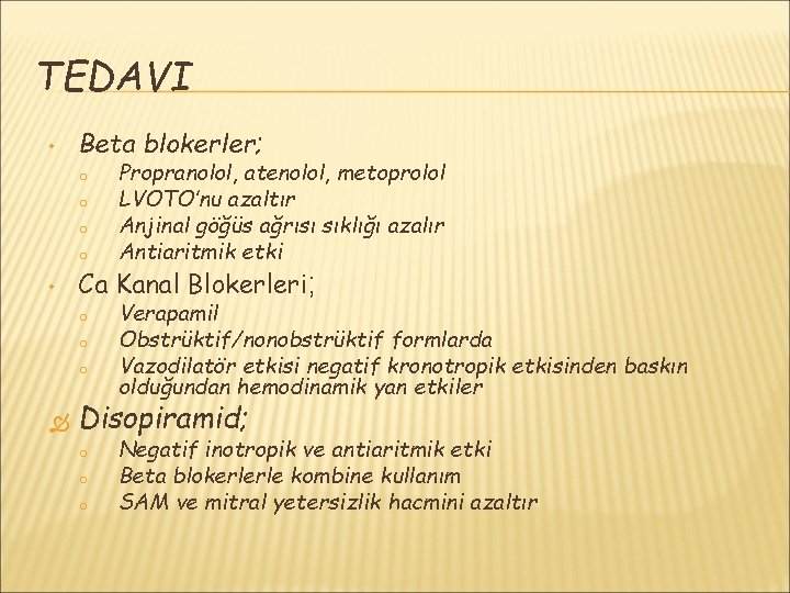 TEDAVI • Beta blokerler; o o • Ca Kanal Blokerleri; o o o Propranolol,
