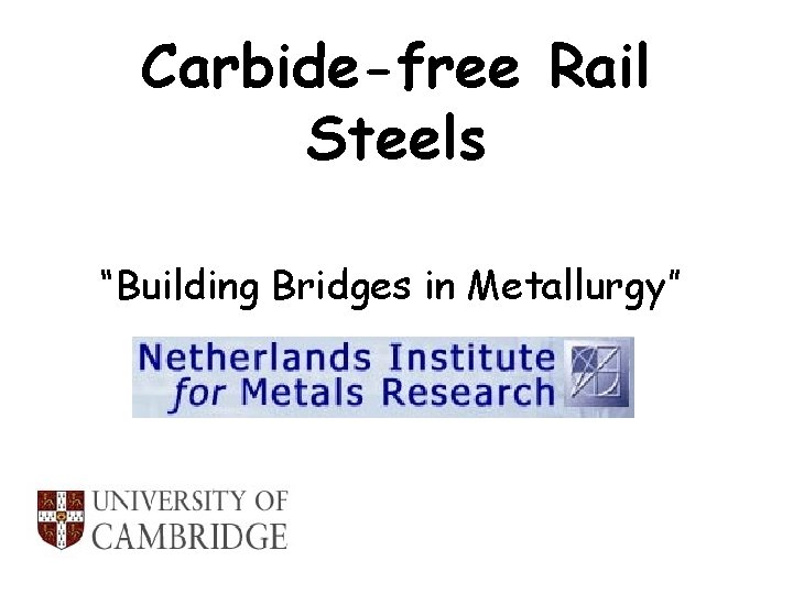 Carbide-free Rail Steels “Building Bridges in Metallurgy” 