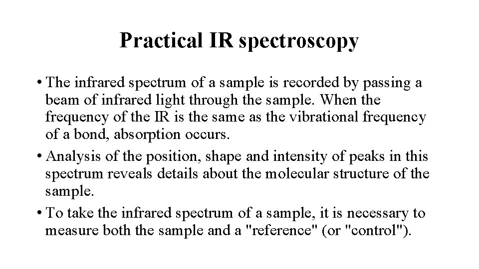 Practical IR spectroscopy • The infrared spectrum of a sample is recorded by passing Practical IR spectroscopy • The infrared spectrum of a sample is recorded by passing