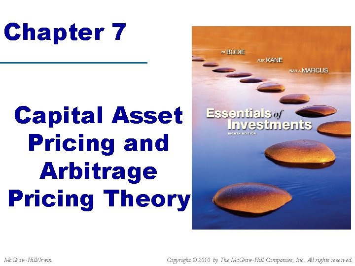 Chapter 7 Capital Asset Pricing and Arbitrage Pricing Theory Mc. Graw-Hill/Irwin Copyright © 2010