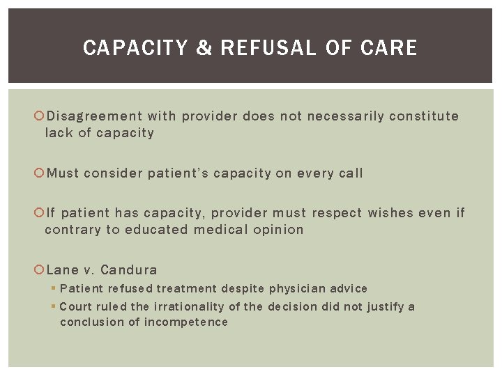 CAPACITY & REFUSAL OF CARE Disagreement with provider does not necessarily constitute lack of