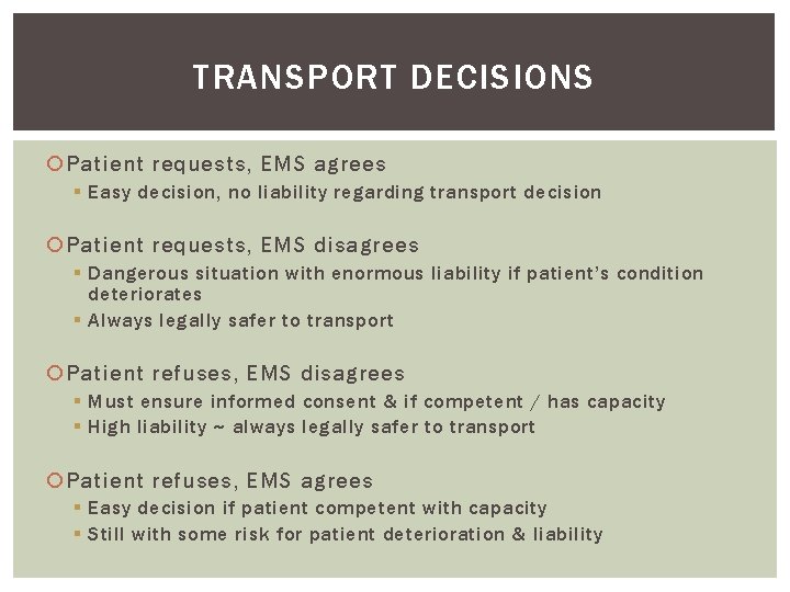 TRANSPORT DECISIONS Patient requests, EMS agrees § Easy decision, no liability regarding transport decision