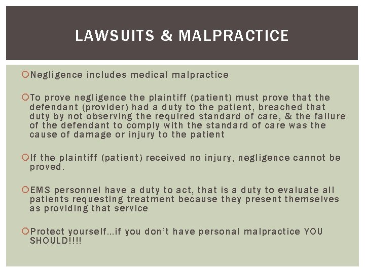 LAWSUITS & MALPRACTICE Negligence includes medical malpractice To prove negligence the plaintiff (patient) must
