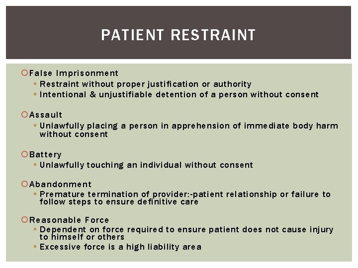 PATIENT RESTRAINT False Imprisonment § Restraint without proper justification or authority § Intentional &