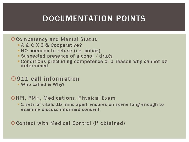 DOCUMENTATION POINTS Competency and Mental Status § A & O X 3 & Cooperative?