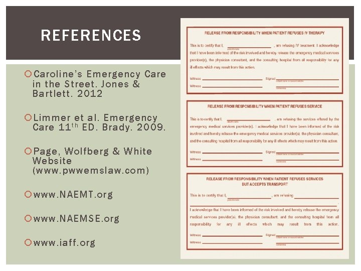 REFERENCES Caroline’s Emergency Care in the Street. Jones & Bartlett. 2012 Limmer et al.