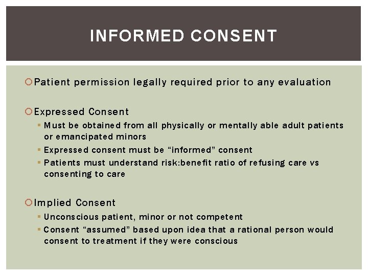 INFORMED CONSENT Patient permission legally required prior to any evaluation Expressed Consent § Must