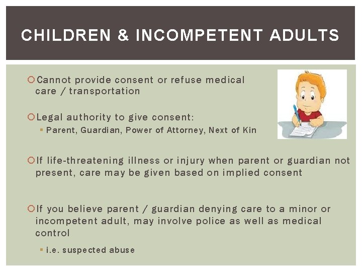 CHILDREN & INCOMPETENT ADULTS Cannot provide consent or refuse medical care / transportation Legal