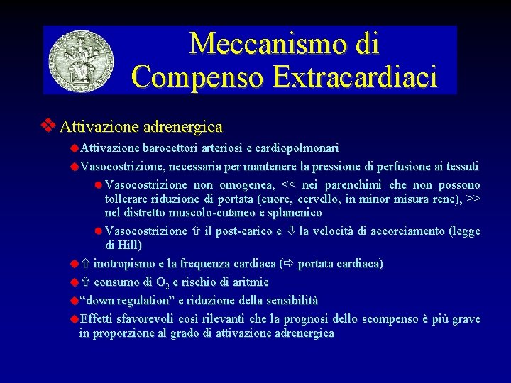 Meccanismo di Compenso Extracardiaci Attivazione adrenergica Attivazione barocettori arteriosi e cardiopolmonari Vasocostrizione, necessaria per