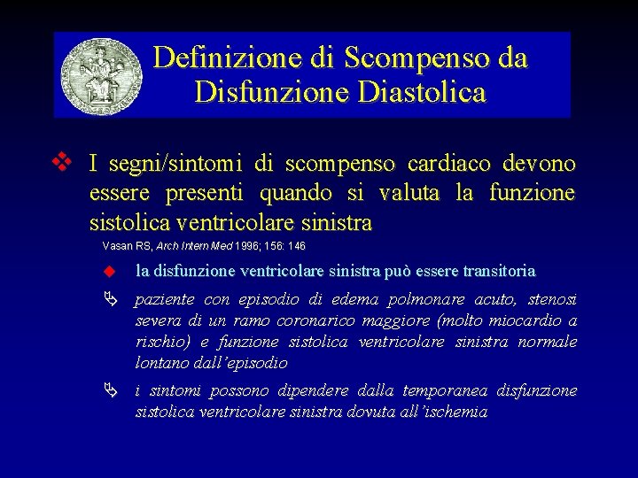 Definizione di Scompenso da Disfunzione Diastolica I segni/sintomi di scompenso cardiaco devono essere presenti