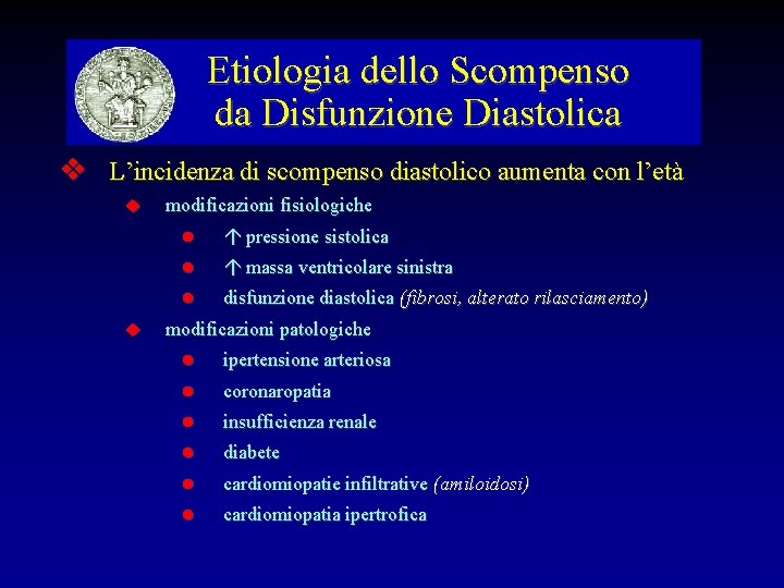 Etiologia dello Scompenso da Disfunzione Diastolica L’incidenza di scompenso diastolico aumenta con l’età modificazioni