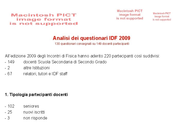 Analisi dei questionari IDF 2009 130 questionari consegnati su 149 docenti partecipanti All’edizione 2009