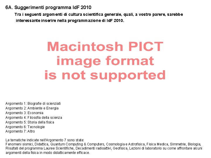 6 A. Suggerimenti programma Id. F 2010 Tra i seguenti argomenti di cultura scientifica