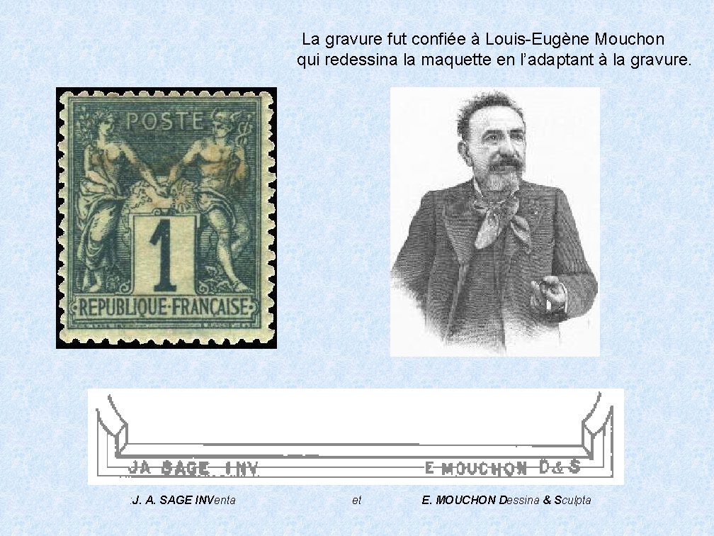 La gravure fut confiée à Louis-Eugène Mouchon qui redessina la maquette en l’adaptant à