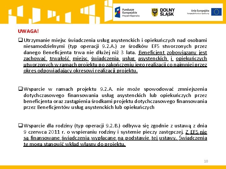 UWAGA! q Utrzymanie miejsc świadczenia usług asystenckich i opiekuńczych nad osobami niesamodzielnymi (typ operacji UWAGA! q Utrzymanie miejsc świadczenia usług asystenckich i opiekuńczych nad osobami niesamodzielnymi (typ operacji