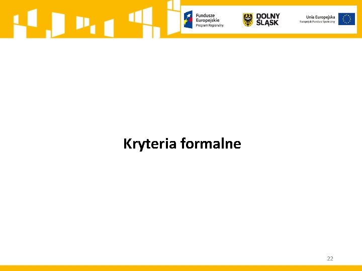 Kryteria formalne 22 