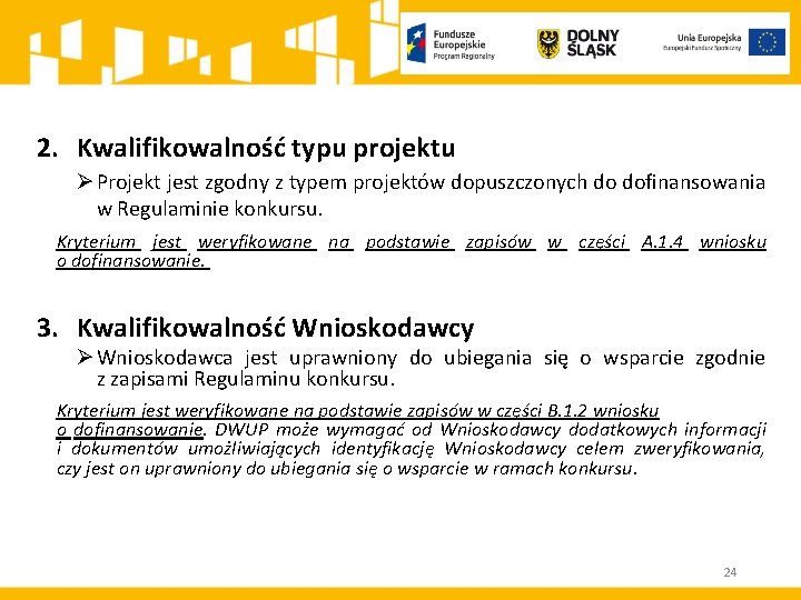 2. Kwalifikowalność typu projektu Ø Projekt jest zgodny z typem projektów dopuszczonych do dofinansowania