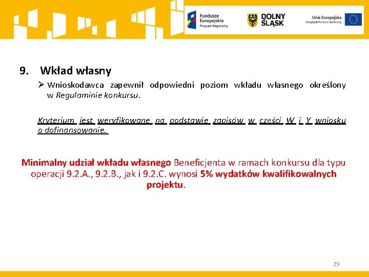 9. Wkład własny Ø Wnioskodawca zapewnił odpowiedni poziom wkładu własnego określony w Regulaminie konkursu.