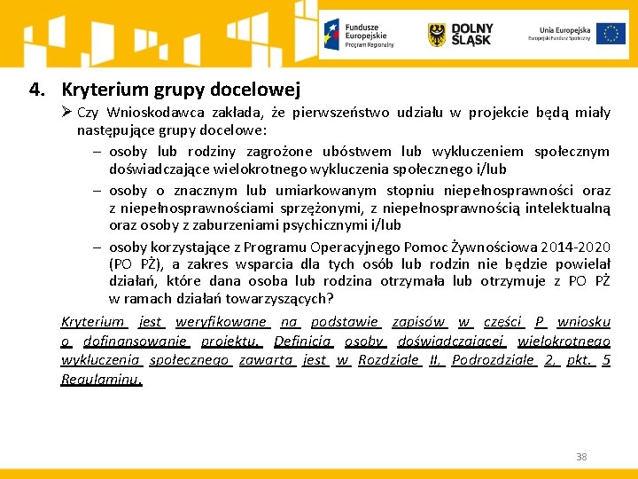 4. Kryterium grupy docelowej Ø Czy Wnioskodawca zakłada, że pierwszeństwo udziału w projekcie będą